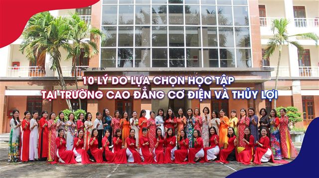 10 lý do lựa chọn học tập tại Trường Cao đẳng Cơ điện và Thủy Lợi